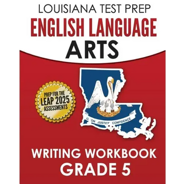 LOUISIANA TEST PREP English Language Arts Writing Workbook Grade 5: Preparation for the LEAP ELA Assessments