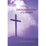 The Dispossessing of a Spirit