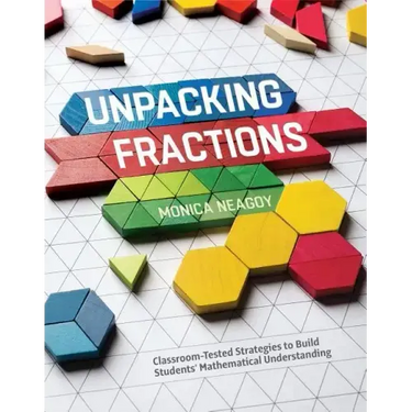 Unpacking Fractions: Classroom-Tested Strategies to Build Students' Mathematical Understanding
