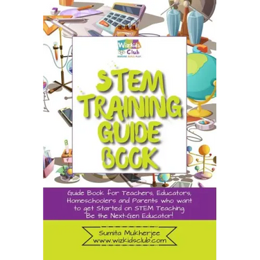 STEM Training Guide Book: Guide book for teachers, educators, homeschoolers and parents who want to get started on STEM teaching