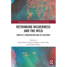 Rethinking Wilderness and the Wild: Conflict, Conservation and Co-Existence