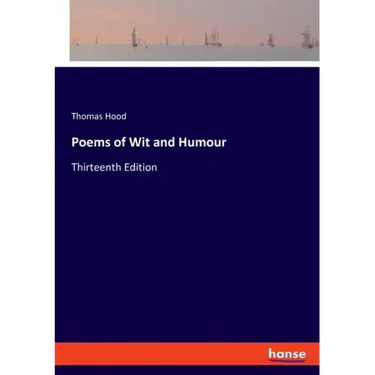 Poems of Wit and Humour: Thirteenth Edition