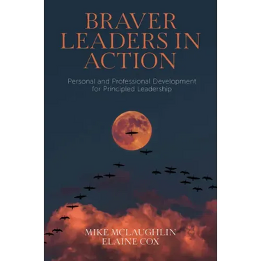 Braver Leaders in Action: Personal and Professional Development for Principled Leadership