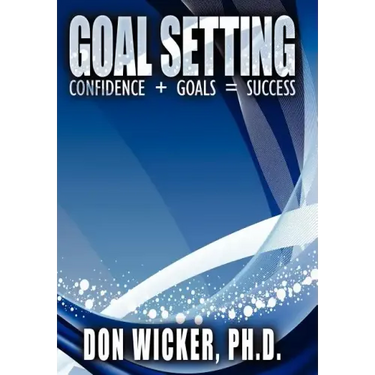 Goal Setting: Confidence + Goals = Success