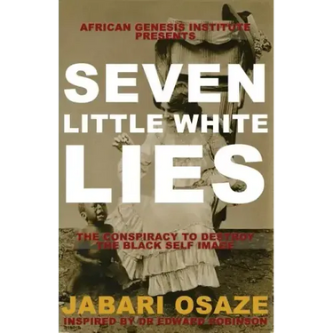 7 Little White Lies: The Conspiracy to Destroy the Black Self-Image