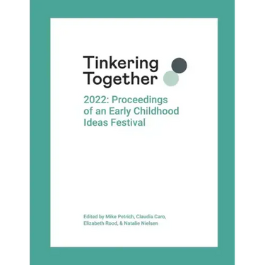 Tinkering Together 2022: Proceedings of an Early Childhood Ideas Festival