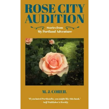 Rose City Audition: Stories from My Portland Adventure