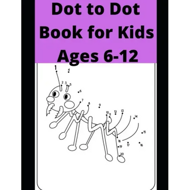 Dot to Dot Book for Kids Ages 6-12: 100 Fun Connect The Dots Books for Kids Age 6, 7, 8, 9, 10, 11, 12 - Kids Dot To Dot Puzzles With Colorable Pages