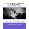 Student Workbook for The Girl Who Drank the Moon: Lessons on Demand