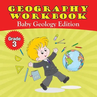 Grade 3 Geography Workbook: Baby Geology Edition (Geography For Kids)