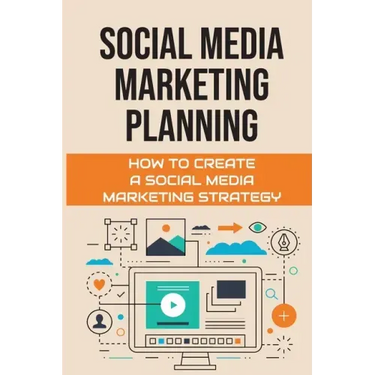 Social Media Marketing Planning: How To Create A Social Media Marketing Strategy: Social Media Marketing Tools