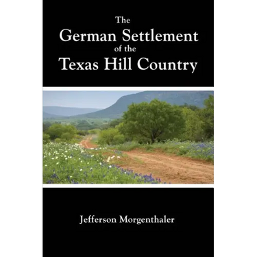 The German Settlement of the Texas Hill Country