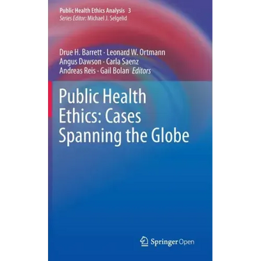 Public Health Ethics: Cases Spanning the Globe