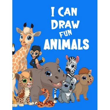 I Can Draw Fun Animals: Learn to draw animals book for kids, Perfect for Older Kids, Color and Draw, Creative and Fun