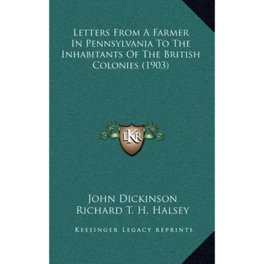 Letters from a Farmer in Pennsylvania to the Inhabitants of the British Colonies (1903)