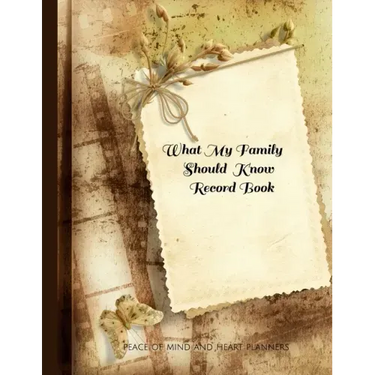What My Family Should Know Record Book: What My Family Needs to Know When I Die (End of Life Planning Organizer for the Christian Family, 8.5 x 11)