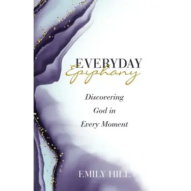 Everyday Epiphany: Discovering God in Every Moment