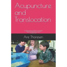 Acupuncture and Translocation: an overlooked aspect of medicine, life and spirituality A treatise on the phenomenon of Translocation Understood throu