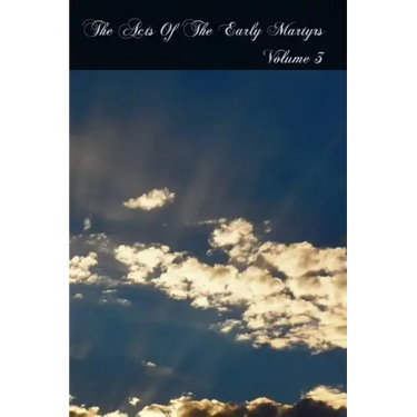 The Acts Of The Early Martyrs: Volume 3