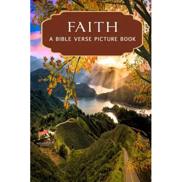 Faith - A Bible Verse Picture Book: A Gift Book of Bible Verses for Alzheimer's Patients and Seniors with Dementia