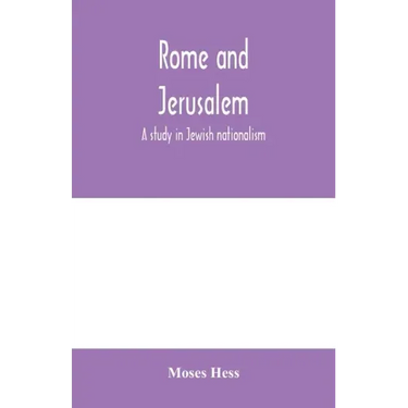 Rome and Jerusalem; a study in Jewish nationalism