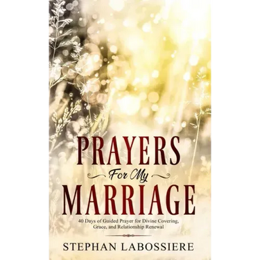 Prayers for My Marriage: 40 Days of Guided Prayer for Divine Covering, Grace, and Relationship Renewal