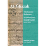 Al-Ghazali the Islamic Reformer: An evaluative study of the attempts of Imam al-Ghazali at Islamic Reform (Islah)
