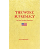 The Woke Supremacy: An Anti-Socialist Manifesto