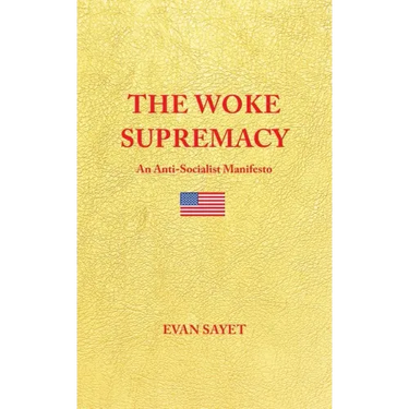 The Woke Supremacy: An Anti-Socialist Manifesto