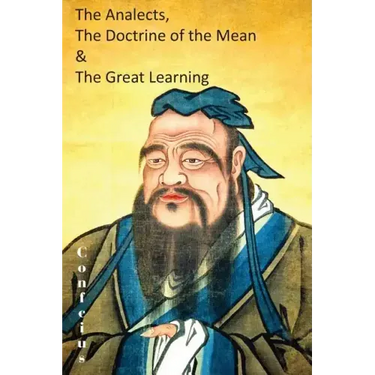 The Analects, the Doctrine of the Mean & the Great Learning