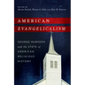 American Evangelicalism: George Marsden and the State of American Religious History