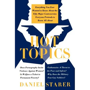 Hot Topics: Everything You Ever Wanted to Know about the Fifty Major Controversies