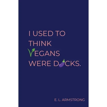 I Used to Think Vegans Were Dicks
