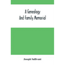 A Genealogy And Family Memorial