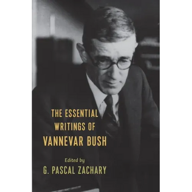 The Essential Writings of Vannevar Bush