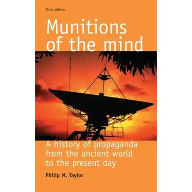 Munitions of the Mind: A History of Propaganda from the Ancient World to the Present Era