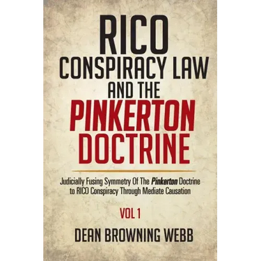 RICO Conspiracy Law and the Pinkerton Doctrine: Judicially Fusing Symmetry Of The Pinkerton Doctrine to RICO Conspiracy Through Mediate Causation