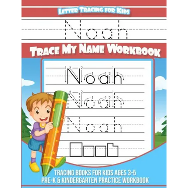 Letter Tracing for Kids Noah Trace my Name Workbook: Tracing Books for Kids ages 3 - 5 Pre-K & Kindergarten Practice Workbook
