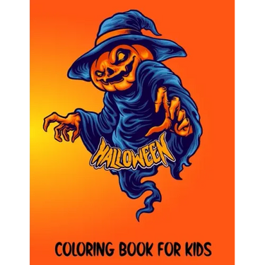 Halloween Coloring Book for Kids: Halloween Theme Coloring Book Filled with 30 Pages of Spooky and Funny characters Witch, Pumpkin, Rabbit, Skull and