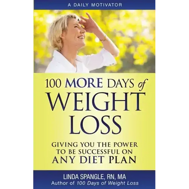 100 MORE Days of Weight Loss: Giving You the Power to Be Successful on Any Diet Plan