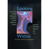 Looking Within: How X-Ray, Ct, Mri, Ultrasound, and Other Medical Images Are Created, and How They Help Physicians Save Lives