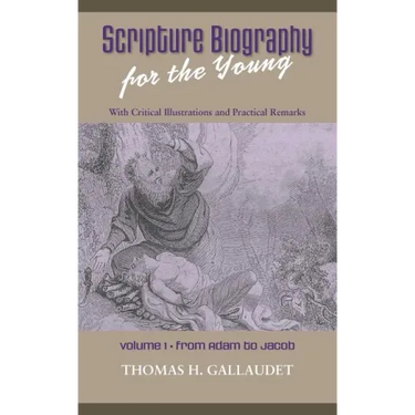 Scripture Biography for the Young: Vol. 1 - Adam to Jacob