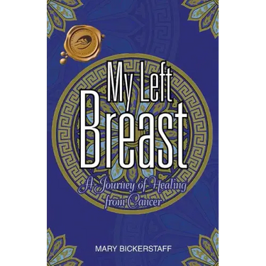 My Left Breast: A Journey of Healing from Cancer