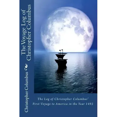 The Log of Christopher Columbus' First Voyage to America in the Year 1492
