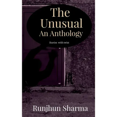 The Unusual An Anthology: Stories with twist
