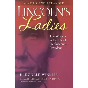 Lincoln's Ladies: The Women in the Life of the Sixteenth President