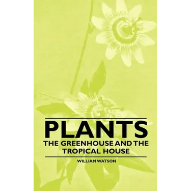 Plants - The Greenhouse and the Tropical House