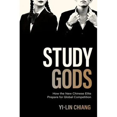 Study Gods: How the New Chinese Elite Prepare for Global Competition