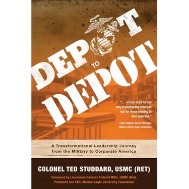 Depot to Depot: A Transformational Leadership Journey from the Military to Corporate America