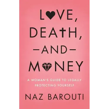 Love, Death, and Money: A Woman's Guide to Legally Protecting Yourself